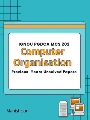 cover image of IGNOU PGDCA MCS 202 Computer Organisation Previous Years Unsolved Papers